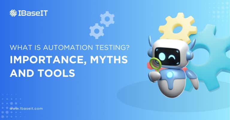 What is Automation Testing? – Importance, Myths and Tools
